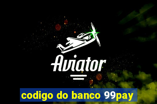 codigo do banco 99pay